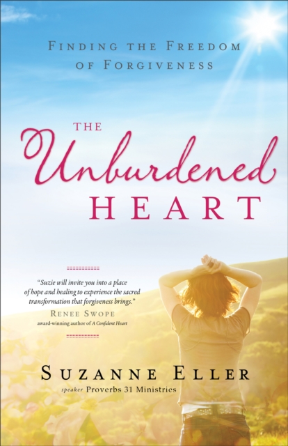The Unburdened Heart - Finding the Freedom of Forgiveness, Paperback / softback Book
