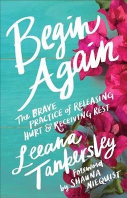 Begin Again - The Brave Practice of Releasing Hurt and Receiving Rest, Paperback / softback Book