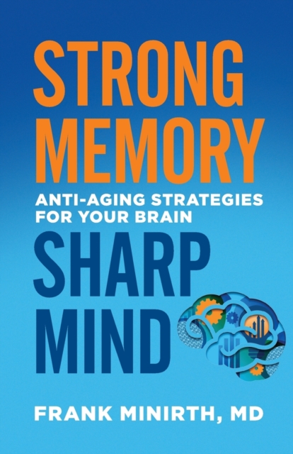 Strong Memory, Sharp Mind - Anti-Aging Strategies for Your Brain, Paperback / softback Book