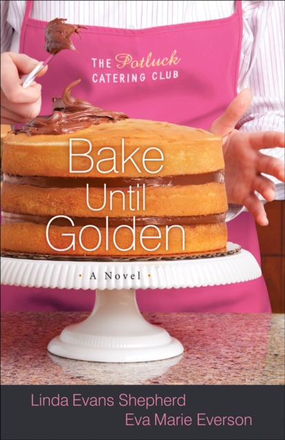 Bake Until Golden : A Novel, Paperback Book