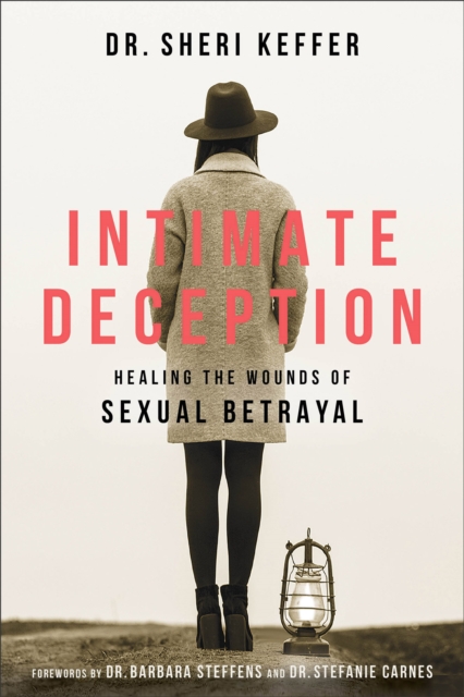 Intimate Deception : Healing the Wounds of Sexual Betrayal, Paperback / softback Book