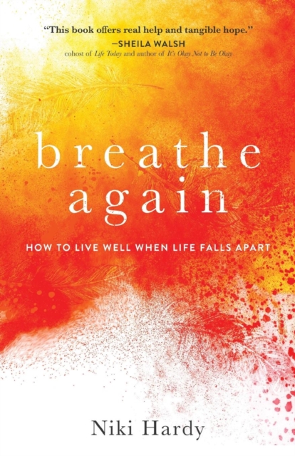 Breathe Again - How to Live Well When Life Falls Apart, Paperback / softback Book