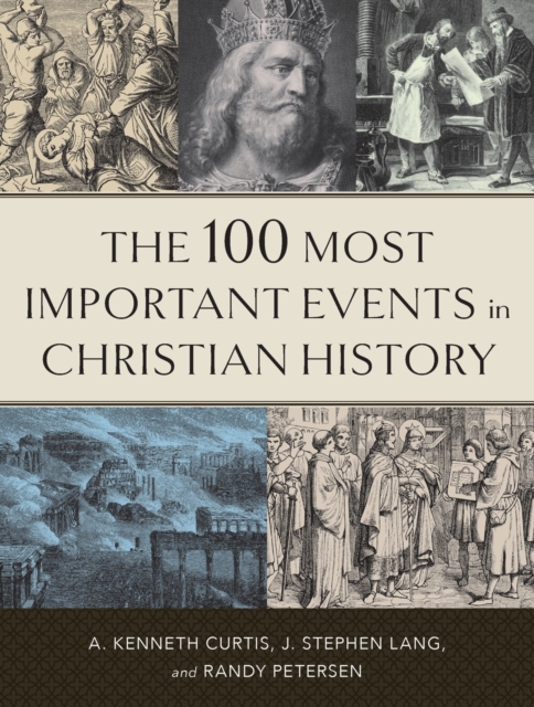 The 100 Most Important Events in Christian History, Paperback / softback Book