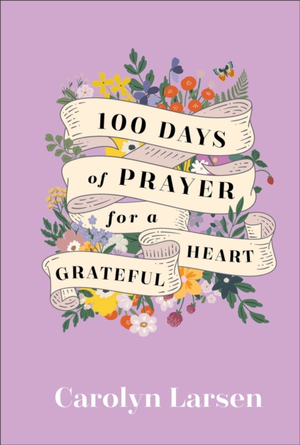 100 Days of Prayer for a Grateful Heart, Hardback Book