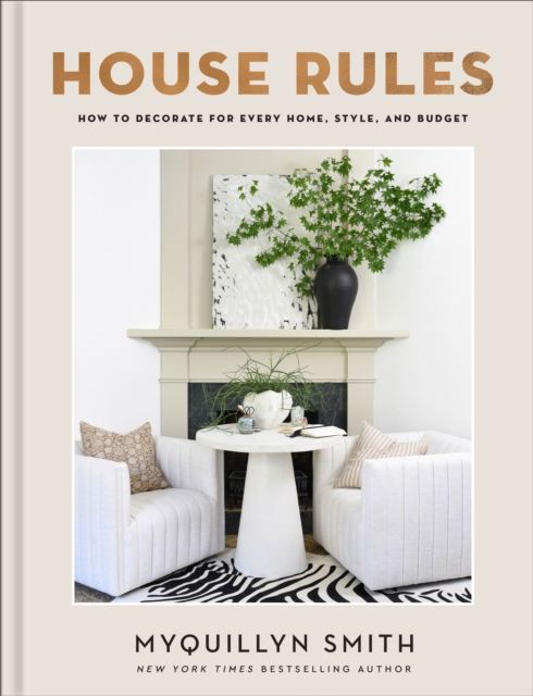 House Rules : How to Decorate for Every Home, Style, and Budget, Hardback Book