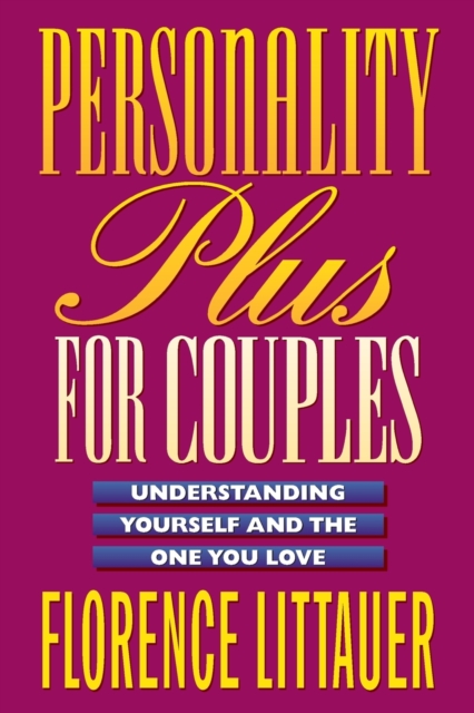 Personality Plus for Couples - Understanding Yourself and the One You Love, Paperback / softback Book