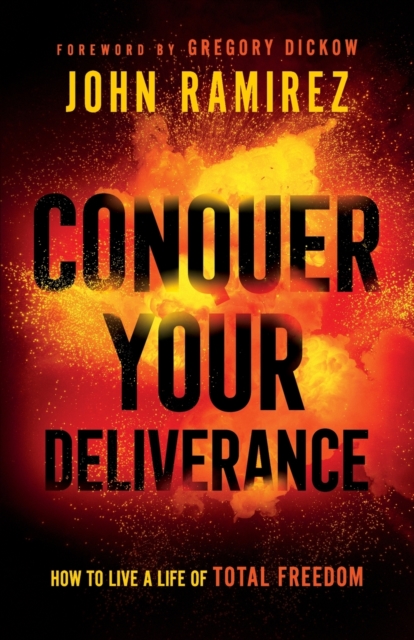 Conquer Your Deliverance – How to Live a Life of Total Freedom, Paperback / softback Book