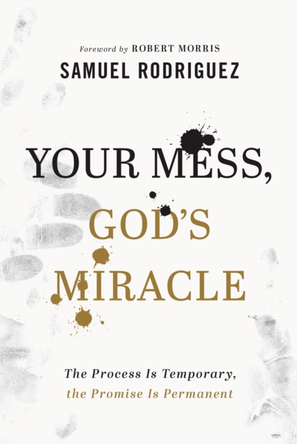 Your Mess, God`s Miracle - The Process Is Temporary, the Promise Is Permanent, Hardback Book