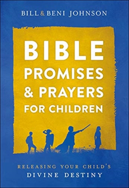 Bible Promises and Prayers for Children - Releasing Your Child`s Divine Destiny, Hardback Book