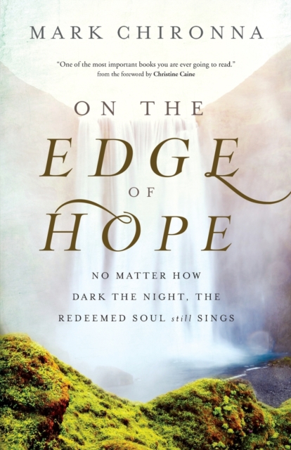On the Edge of Hope – No Matter How Dark the Night, the Redeemed Soul Still Sings, Paperback / softback Book