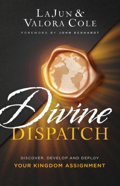 Divine Dispatch - Discover, Develop and Deploy Your Kingdom Assignment, Paperback / softback Book