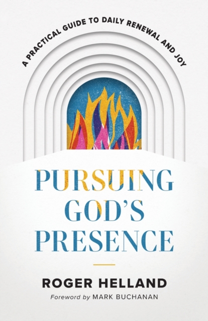 Pursuing God`s Presence - A Practical Guide to Daily Renewal and Joy, Paperback / softback Book