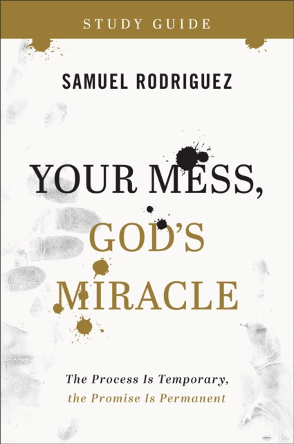 Your Mess, God`s Miracle Study Guide – The Process Is Temporary, the Promise Is Permanent, Paperback / softback Book