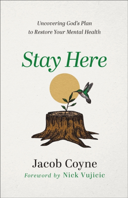 Stay Here – Uncovering God`s Plan to Restore Your Mental Health, Paperback / softback Book