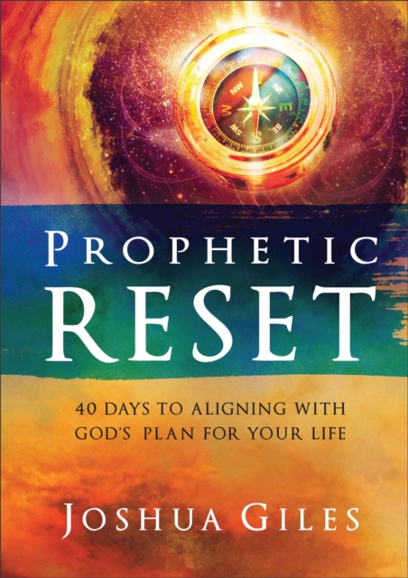 Prophetic Reset : 40 Days to Aligning with God's Plan for Your Life, Hardback Book