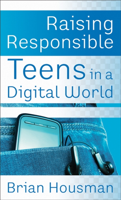 Raising Responsible Teens in a Digital World, Paperback Book