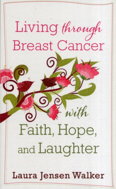 Living through Breast Cancer with Faith, Hope, and Laughter, Paperback Book