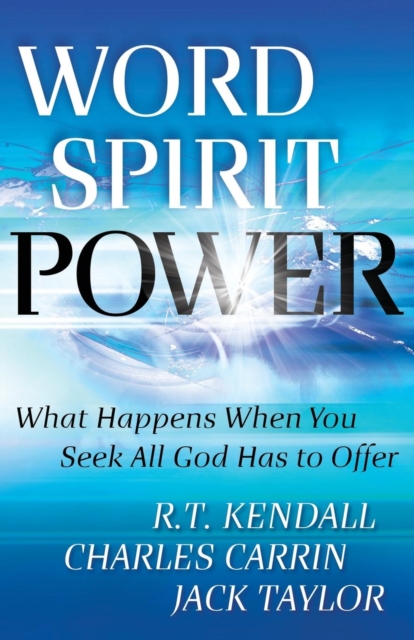 Word Spirit Power – What Happens When You Seek All God Has to Offer, Paperback / softback Book