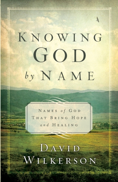 Knowing God by Name : Names of God That Bring Hope and Healing, Shrink-wrapped pack Book