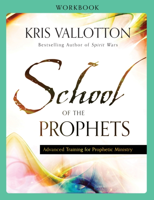School of the Prophets Workbook - Advanced Training for Prophetic Ministry, Paperback / softback Book