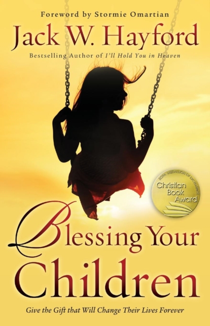 Blessing Your Children - Give the Gift that Will Change Their Lives Forever, Paperback / softback Book
