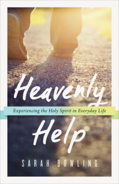Heavenly Help : Experiencing the Holy Spirit in Everyday Life, Paperback / softback Book