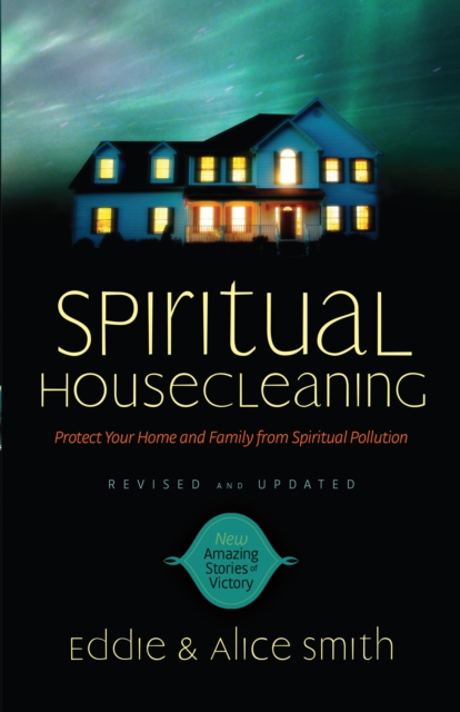Spiritual Housecleaning : Protect Your Home and Family from Spiritual Pollution, Paperback Book
