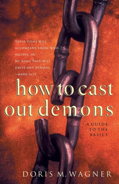 How to Cast Out Demons - A Guide to the Basics, Paperback / softback Book