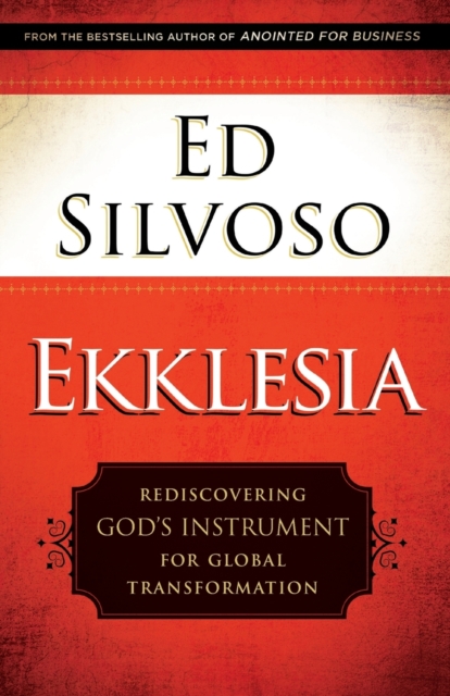 Ekklesia – Rediscovering God`s Instrument for Global Transformation, Paperback / softback Book