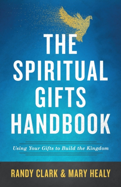 The Spiritual Gifts Handbook – Using Your Gifts to Build the Kingdom, Paperback / softback Book