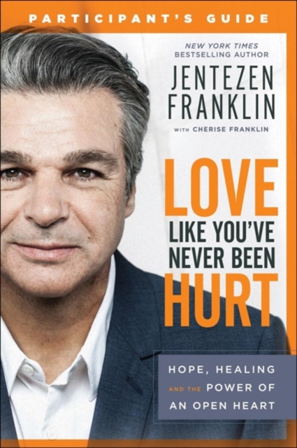 Love Like You`ve Never Been Hurt Participant`s G - Hope, Healing and the Power of an Open Heart, Paperback / softback Book