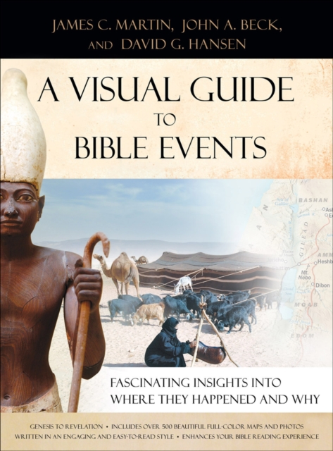 A Visual Guide to Bible Events : Fascinating Insights into Where They Happened and Why, Hardback Book