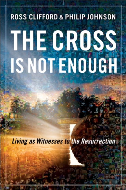 The Cross is Not Enough : Living as Witnesses to the Resurrection, Paperback Book