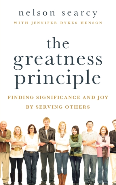 The Greatness Principle : Finding Significance and Joy by Serving Others, Paperback / softback Book