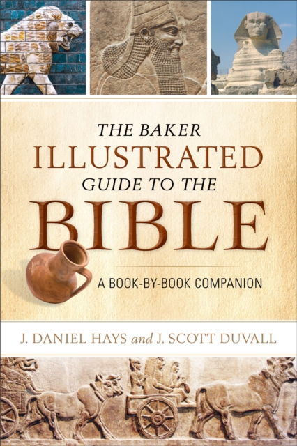 The Baker Illustrated Guide to the Bible : A Book-by-Book Companion, Paperback / softback Book