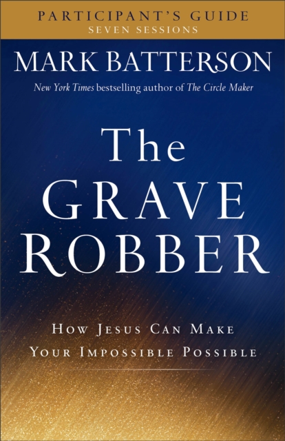 The Grave Robber Participant`s Guide - How Jesus Can Make Your Impossible Possible, Paperback / softback Book