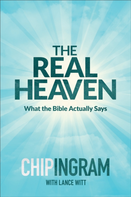 The Real Heaven : What the Bible Actually Says, Hardback Book