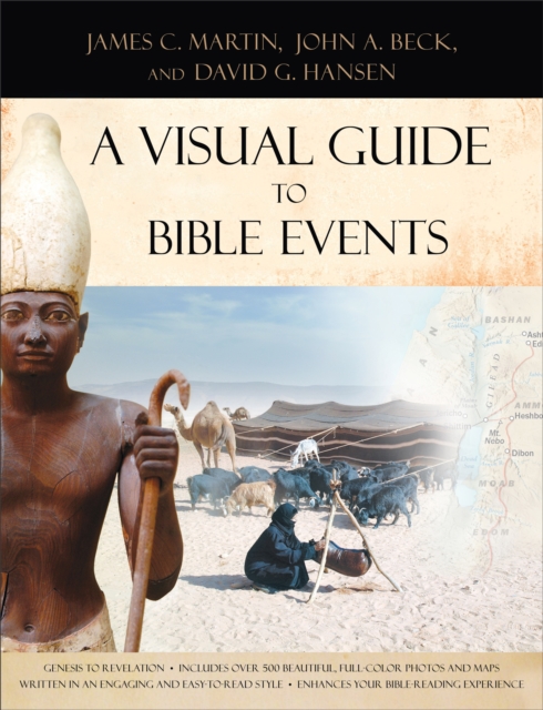 A Visual Guide to Bible Events : Fascinating Insights into Where They Happened and Why, Paperback / softback Book