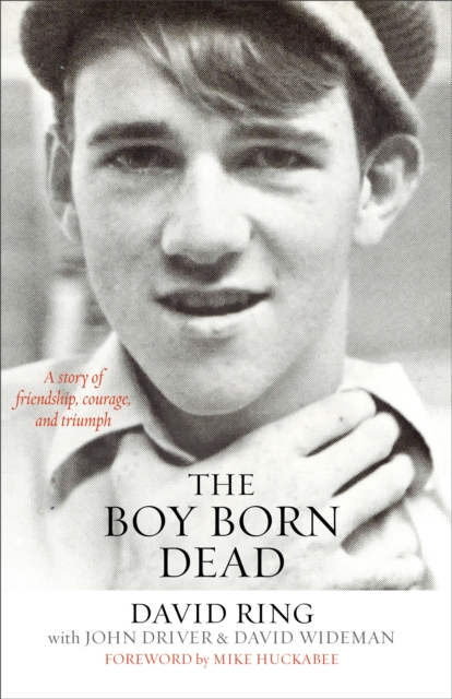 The Boy Born Dead : A Story of Friendship, Courage, and Triumph, Hardback Book