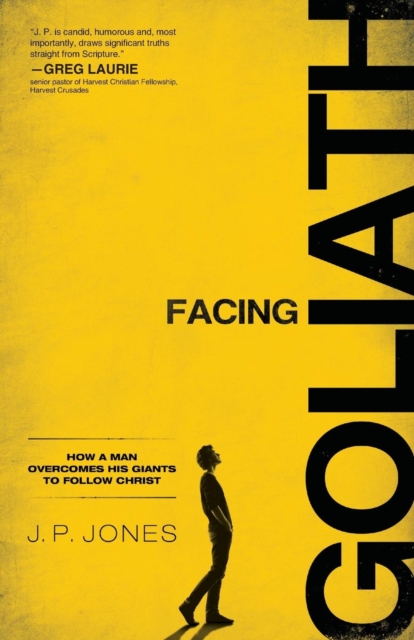 Facing Goliath - How a Man Overcomes His Giants to Follow Christ, Paperback / softback Book