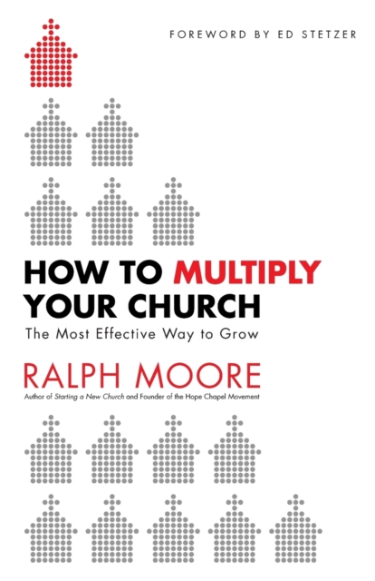 How to Multiply Your Church - The Most Effective Way to Grow, Paperback / softback Book