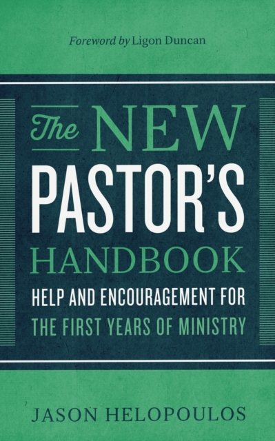 The New Pastor`s Handbook – Help and Encouragement for the First Years of Ministry, Paperback / softback Book