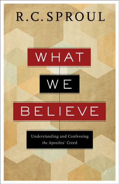 What We Believe – Understanding and Confessing the Apostles` Creed, Paperback / softback Book