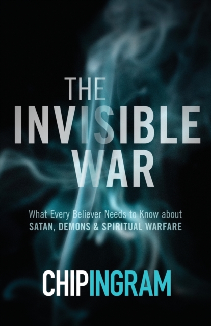 The Invisible War – What Every Believer Needs to Know about Satan, Demons, and Spiritual Warfare, Paperback / softback Book