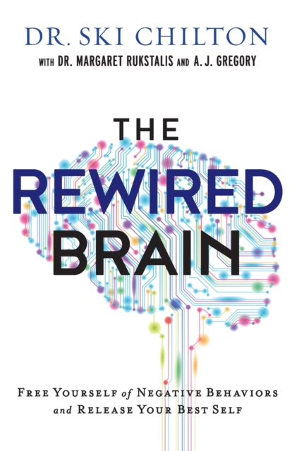 The ReWired Brain - Free Yourself of Negative Behaviors and Release Your Best Self, Paperback / softback Book