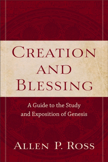 Creation and Blessing – A Guide to the Study and Exposition of Genesis, Paperback / softback Book