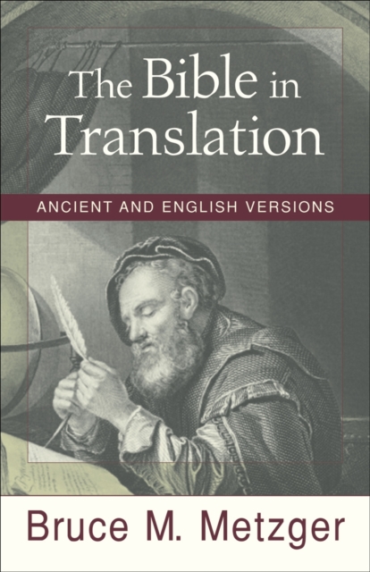 The Bible in Translation - Ancient and English Versions, Paperback / softback Book