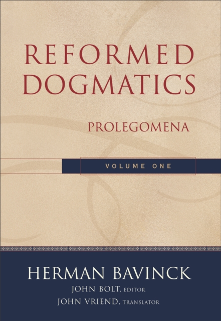 Reformed Dogmatics – Prolegomena, Hardback Book