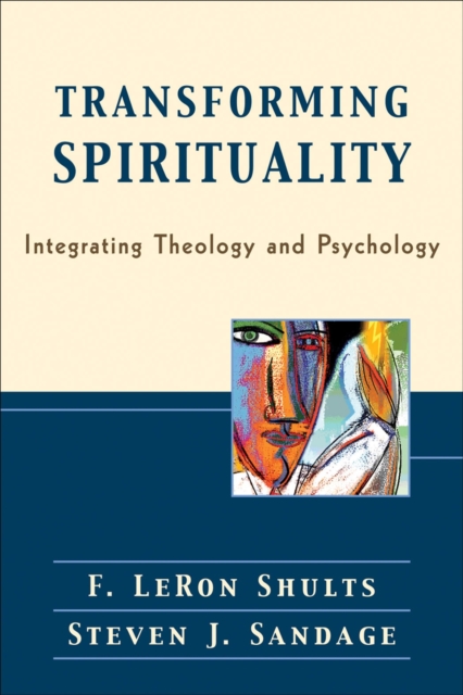 Transforming Spirituality - Integrating Theology and Psychology, Paperback / softback Book