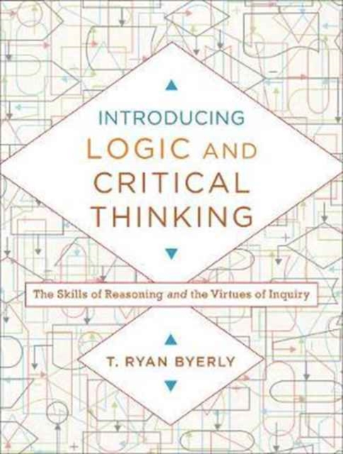 Introducing Logic and Critical Thinking - The Skills of Reasoning and the Virtues of Inquiry, Paperback / softback Book